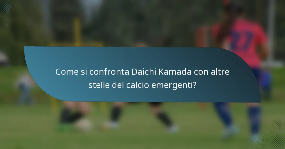 Come si confronta Daichi Kamada con altre stelle del calcio emergenti?