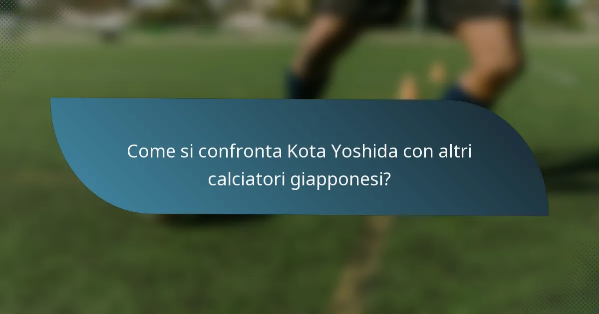 Come si confronta Kota Yoshida con altri calciatori giapponesi?