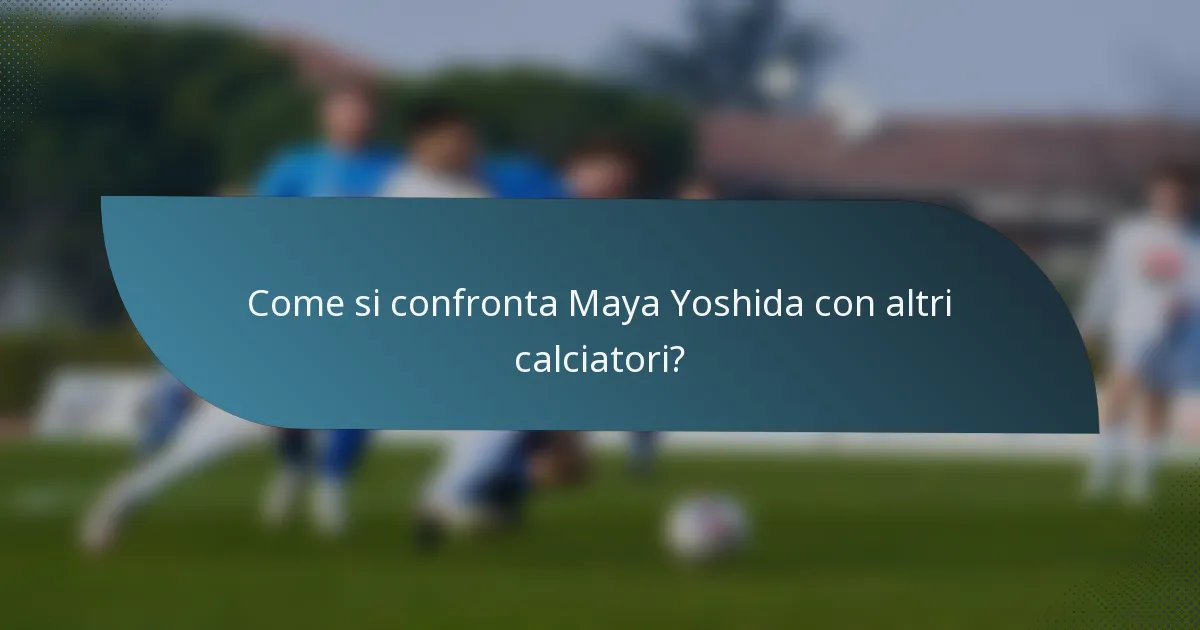 Come si confronta Maya Yoshida con altri calciatori?