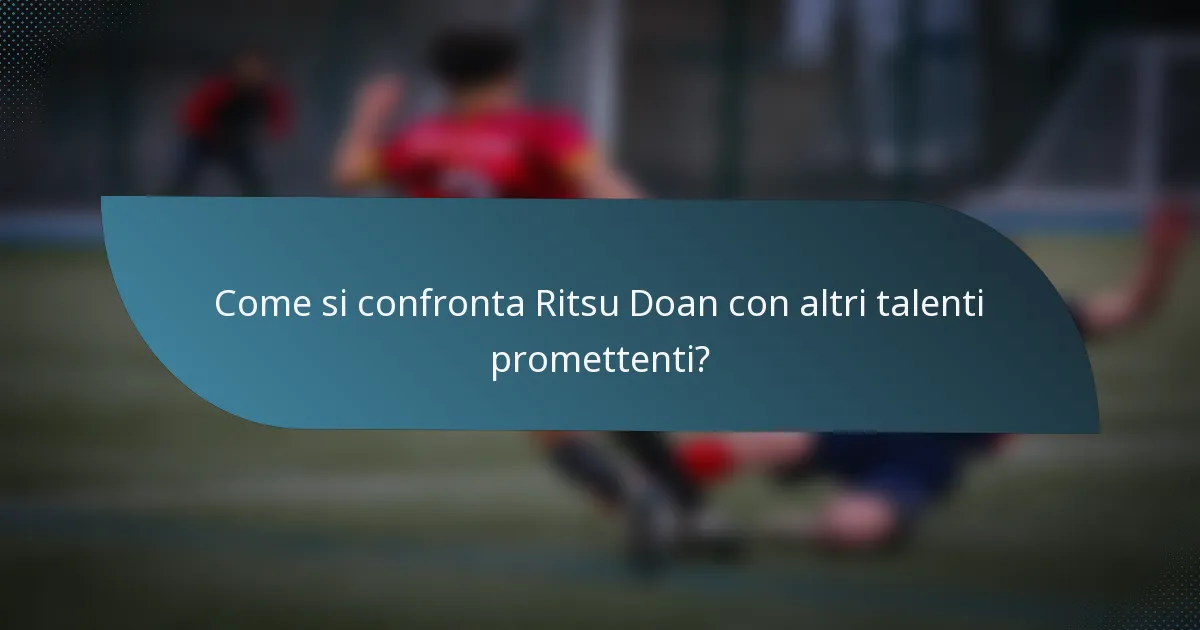 Come si confronta Ritsu Doan con altri talenti promettenti?