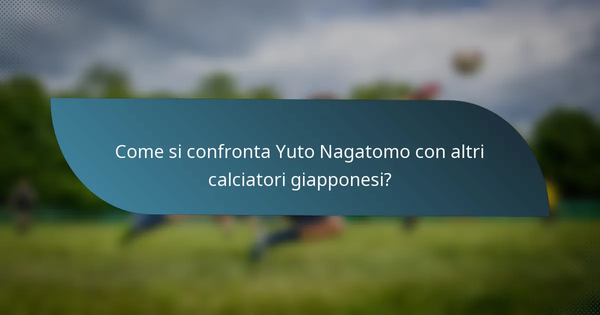 Come si confronta Yuto Nagatomo con altri calciatori giapponesi?