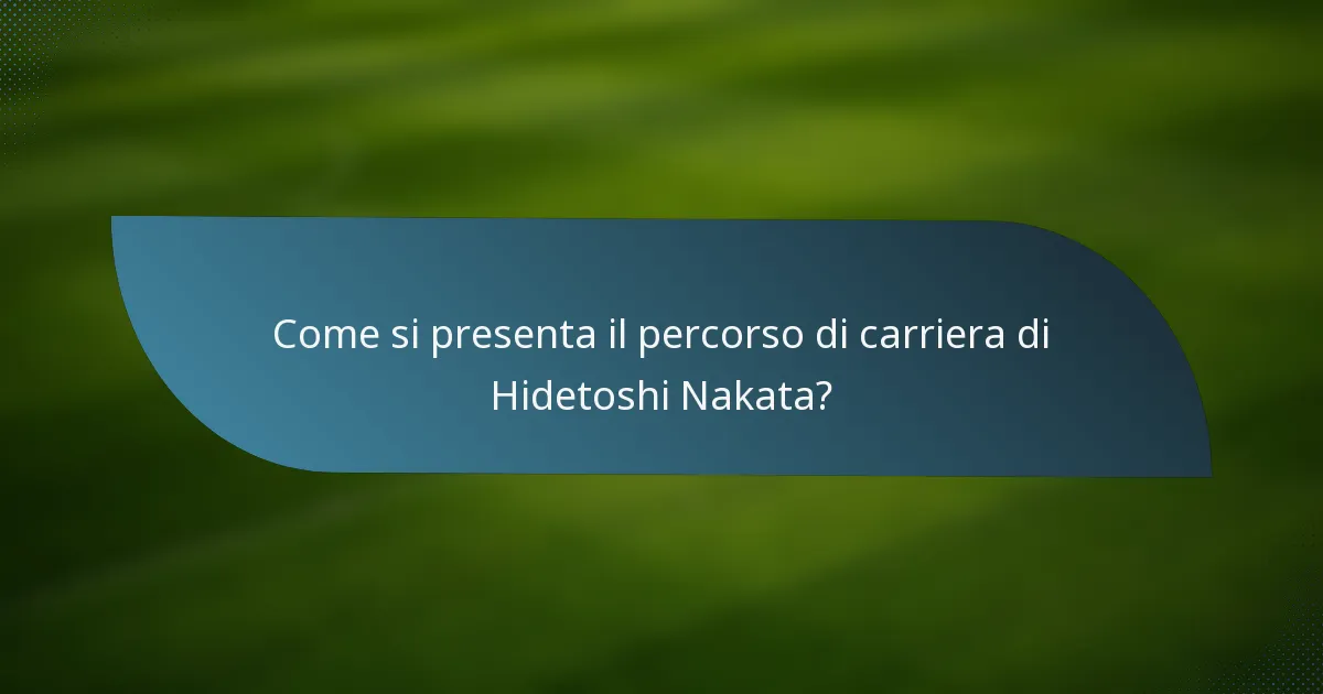Come si presenta il percorso di carriera di Hidetoshi Nakata?