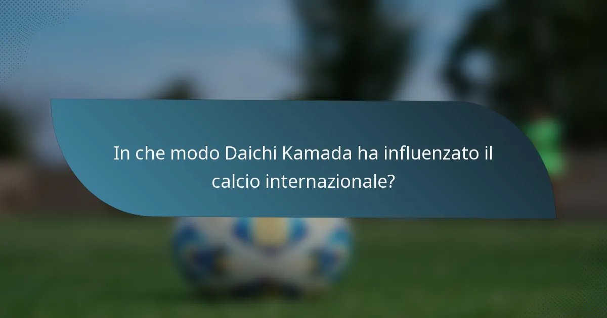 In che modo Daichi Kamada ha influenzato il calcio internazionale?