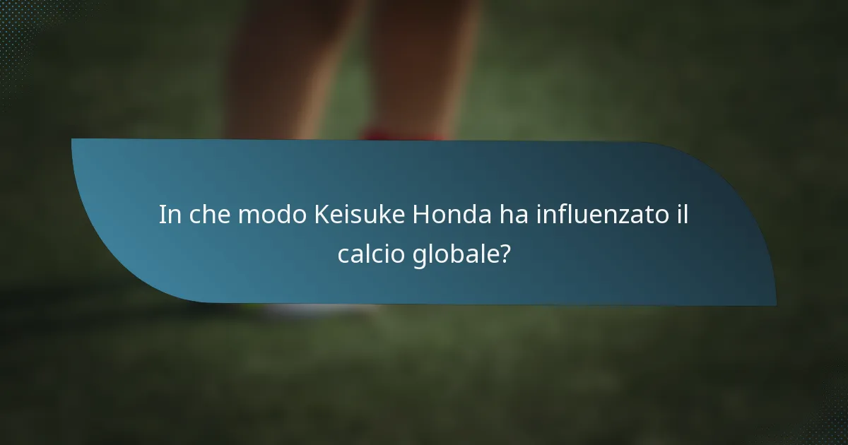 In che modo Keisuke Honda ha influenzato il calcio globale?