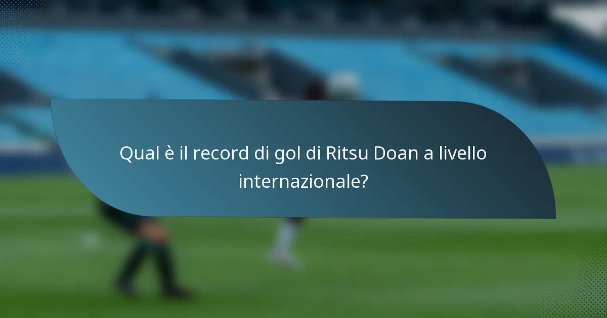 Qual è il record di gol di Ritsu Doan a livello internazionale?