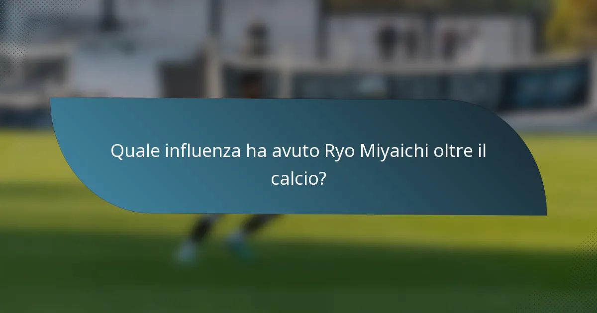 Quale influenza ha avuto Ryo Miyaichi oltre il calcio?