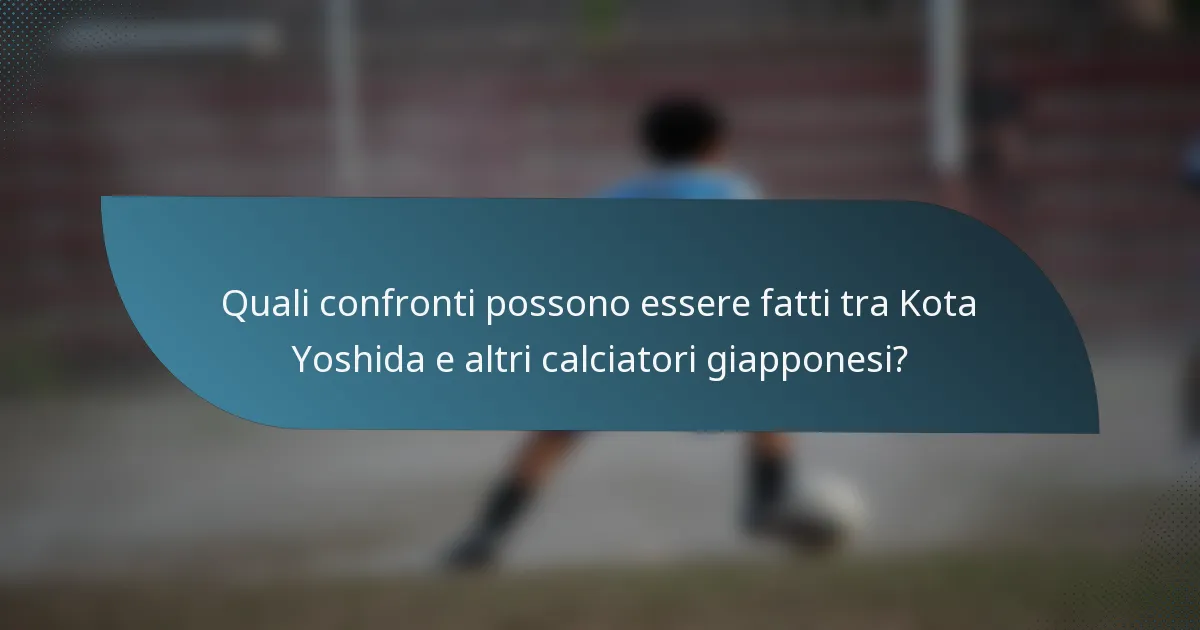 Quali confronti possono essere fatti tra Kota Yoshida e altri calciatori giapponesi?