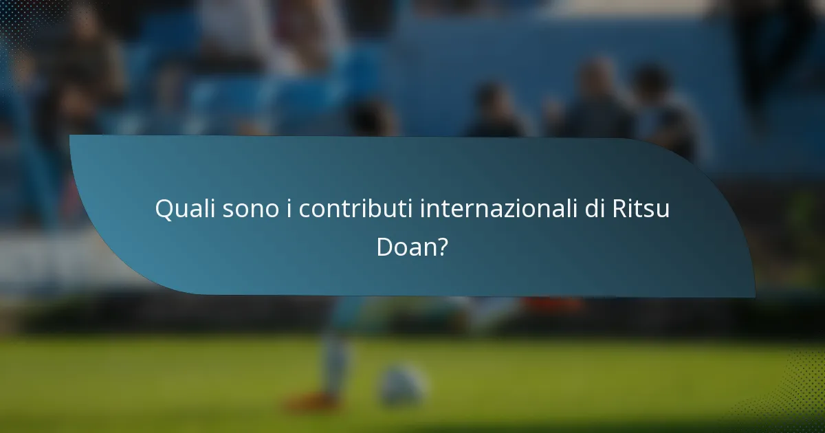 Quali sono i contributi internazionali di Ritsu Doan?