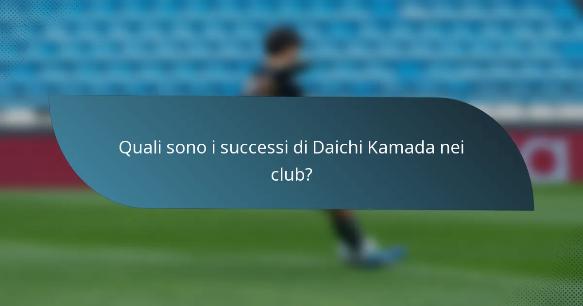 Quali sono i successi di Daichi Kamada nei club?