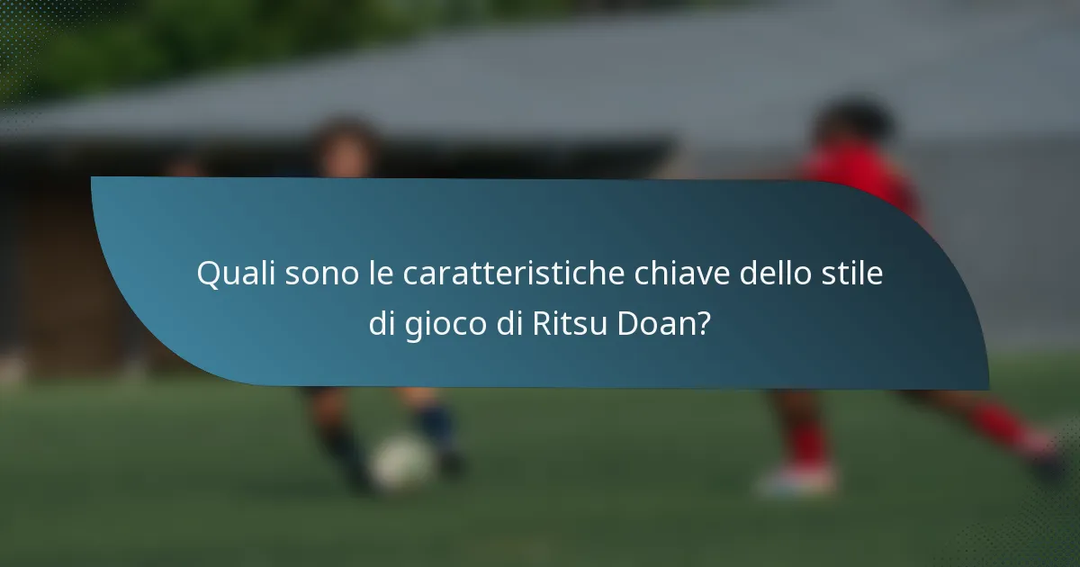 Quali sono le caratteristiche chiave dello stile di gioco di Ritsu Doan?